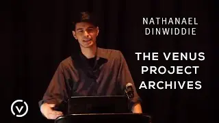 Nathanael Dinwiddie - The Venus Project Archives