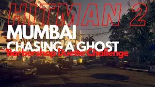 Hitman 2 - Mumbai - Barbershop Duette Challenge