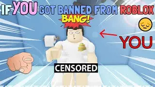 If YOU Got Banned From ROBLOX (yes you)