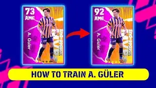 How To Train 92 Rated A. Guler in eFootball 2023