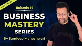 EP 14 of 40 - Business Mastery Series | By Sandeep Maheshwari | Hindi