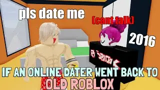 If An Online Dater Went Back to OLD ROBLOX