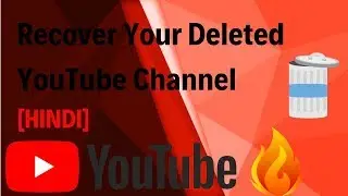 How To Recover Deleted Youtube Channel [HINDI]