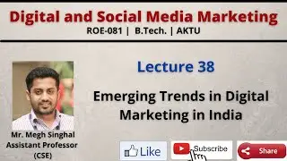 Lecture-38| Emerging Trends in Digital Marketing in India |Social Media | ROE081| B.Tech.| AKTU