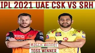 IPL 2021 UAE - CSK VS SRH MATCH Prediction  Toss and MATCH prediction Playing 11