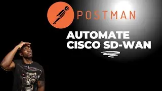 Learn to Automate Cisco SD WAN Using Postman