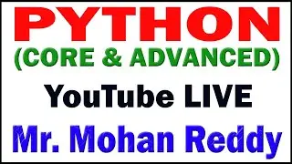 PYTHON TUTORIALS BY Mr.MOHAN REDDY