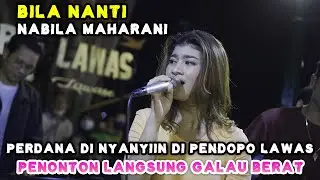 PERTAMA KALI DI NYANYIIN DI PENDOPO LAWAS | BILA NANTI - NABILA MAHARANI