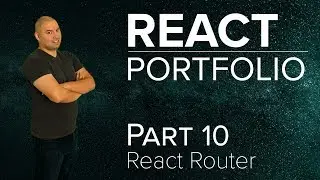 Creating A React Portfolio Part 10 React Router