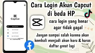 CARA LOGIN AKUN CAPCUT DI BEDA HP YANG BENAR  ! AGAR TIDAK GAGAL & MENJADI AKUN BARU