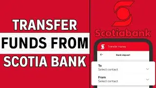 How to Transfer Funds From Scotia Bank to Another Bank 2024?