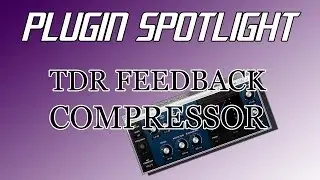 Plugin Spotlight #4 -  TDR Feedback Compressor