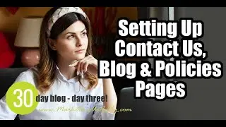 Setting Up Your Blog, Contact Us and Policies Pages - 30 Day Blog Day 3