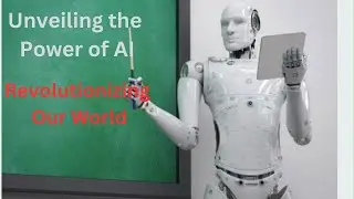 Unveiling the Power of AI _ Revolutionizing_Our_World