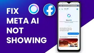 How to Fix Meta AI Not Showing on Facebook 