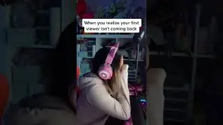 When you realize your first viewer isnt coming back 🥲 