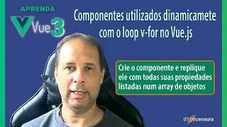 REPLICANDO COMPONENTE VUE COM V-FOR USANDOLISTAS DE PROPRIEDADES NUM ARRAY DE OBJETOS