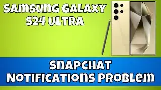 How to Snapchat Notifications Problem Samsung Galaxy S24 Ultra