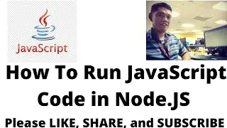 How To Run JavaScript Code Using Node.JS