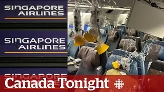 Singapore Airlines: 1 dead, 30 injured after severe turbulence | Canada Tonight