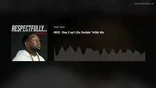 #025 -You Can’t Do Nothin’ With Me || Respectfully... Podcast