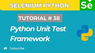 Selenium WebDriver with Python tutorial 38 | Write Unit Tests in Python