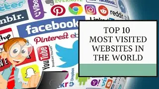 Top 10 Most Visited Websites in the World