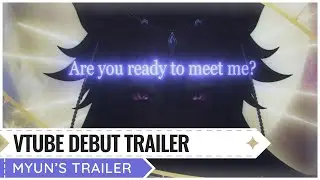 VTUBE DEBUT TRAILER  | Myun
