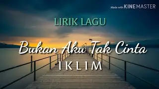 Bukan aku tak cinta - Iklim (Lyric video)