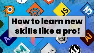How to learn new skills like a pro!