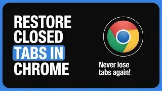 How to Restore Closed Tabs in Chrome Fast and Easy – Full Guide to Reopen Tabs