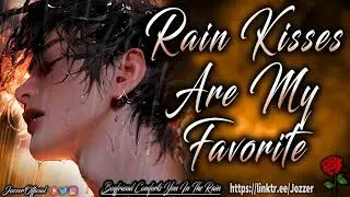 Boyfriend Comforts You In Rain [ASMR] [Roleplay] [Audio Story] [M4F]