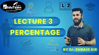 PERCENTAGE (PART III) BY Er. ZUBAIR SIR