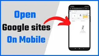 How to access google sites on phone | Google sites on mobile