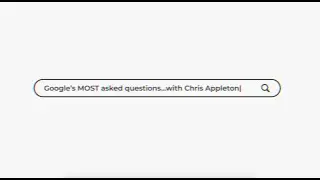 Google's Most Asked Questions with Chris Appleton