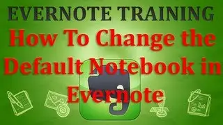 How to Change the Default Notebook in Evernote