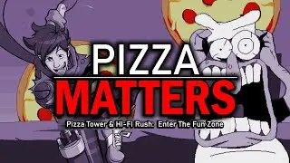 Pizza MATTERS —  Pizza Tower and HI-FI Rush: Enter The Fun Zone