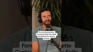 Former Bachelorette Contestant Dan Cox Spills His Behind-the-Scenes Secrets | What the FFF?! Podcast