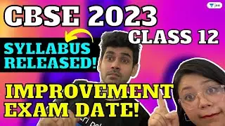 CBSE 2023 - Class 12 Improvement Exam Date & Syllabus Released! 