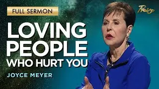 Joyce Meyer: Loving People Who Are Hard to Love | Praise on TBN