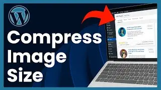 How To Compress Image Size In WordPress (Easy Tutorial)