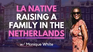 LA Native Raising A Family In The Netherlands 🇳🇱 | Black Women Expats