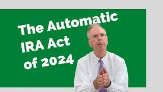 Automatic IRA Act of 2024
