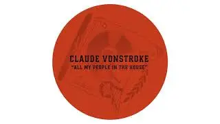 Claude VonStroke All My People In The House (OFFICIAL)