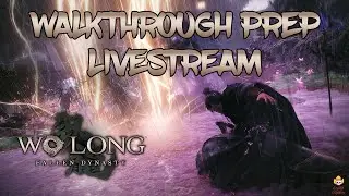 🔴Live - Wo Long: Fallen Dynasty - Walkthrough Prep, Chapter 5 Continues