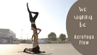 We wanna be - AcroYoga Flow (intermediate beginner)