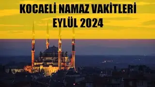 Kocaeli Namaz Vakitleri / EYLÜL 2024