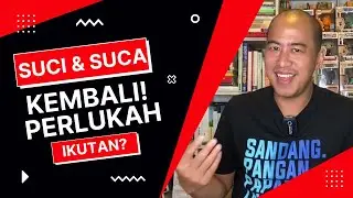 SUCI & SUCA KEMBALI, PERLUKAH IKUTAN?