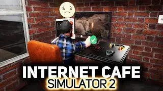 Админ компьютерного клуба 🕹️ Internet Cafe Simulator 2 [PC 2022]