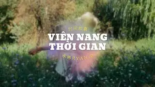VIETSUB _Viên Nang Thời Gian - (时间胶囊 )- 永彬Ryan B